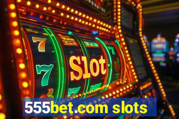 555bet.com slots