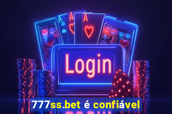 777ss.bet Ã© confiÃ¡vel