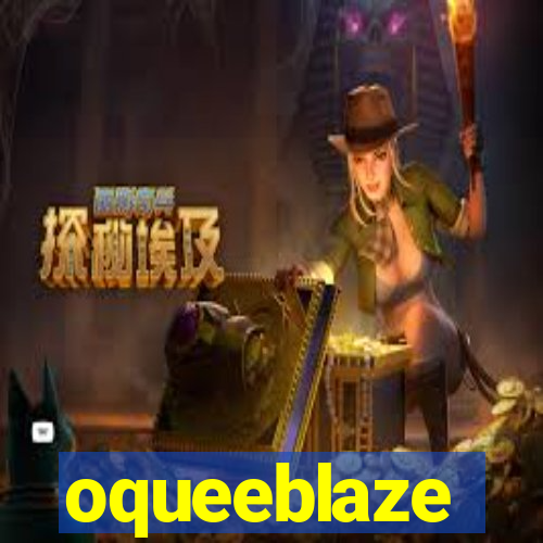 oqueeblaze