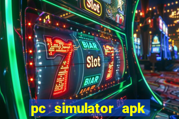 pc simulator apk dinheiro infinito