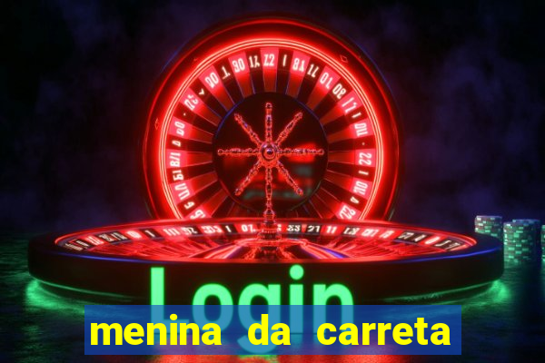 menina da carreta portal zacaria