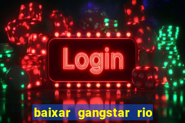 baixar gangstar rio cidade dos santos java