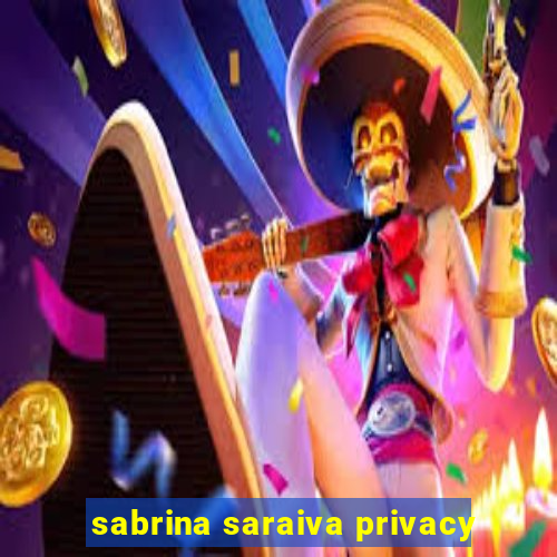 sabrina saraiva privacy