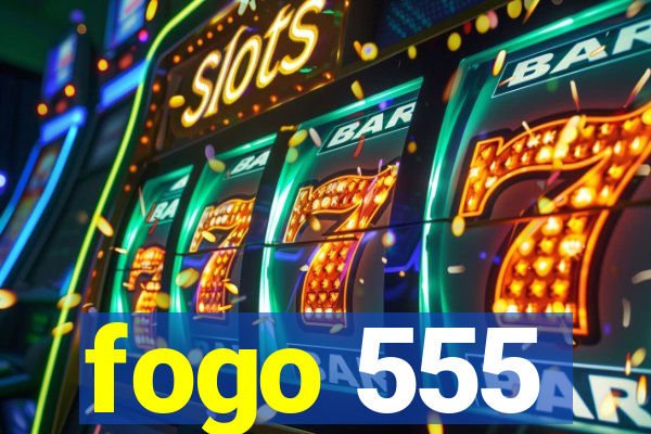 fogo 555