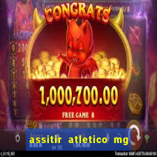 assitir atletico mg x botafogo