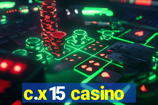 c.x15 casino