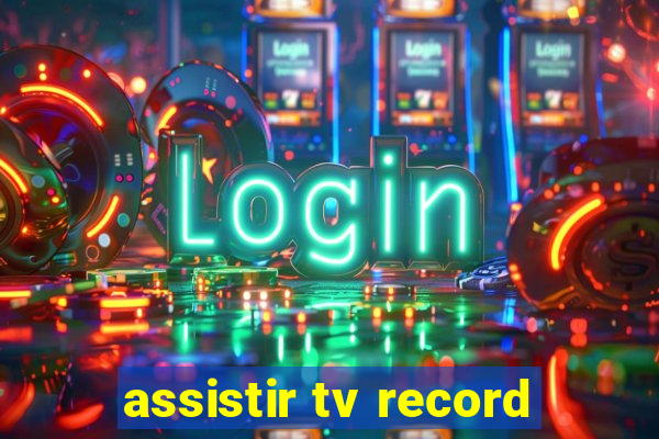 assistir tv record