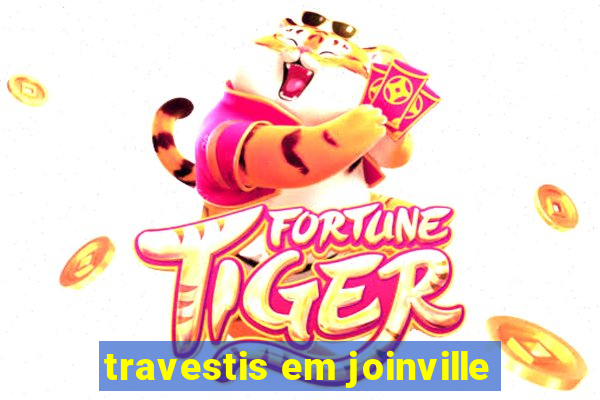 travestis em joinville
