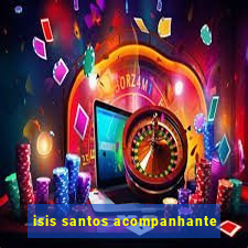 isis santos acompanhante