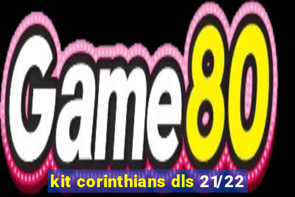 kit corinthians dls 21/22