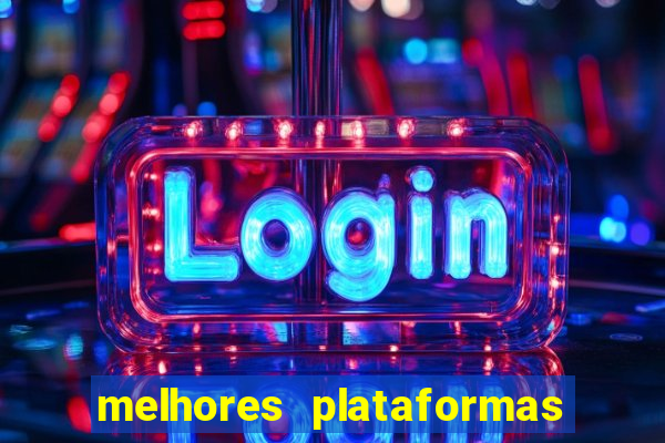melhores plataformas de jogos do tigre