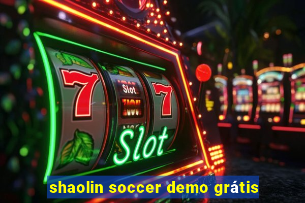 shaolin soccer demo grÃ¡tis