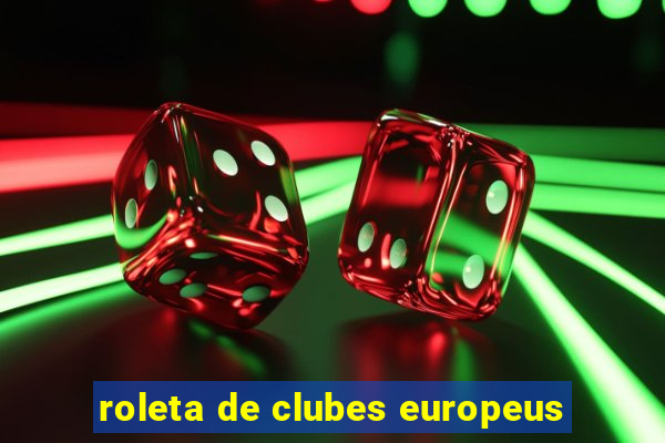 roleta de clubes europeus