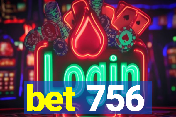 bet 756