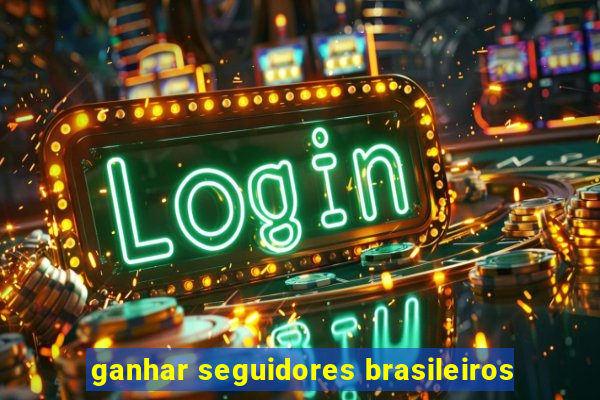 ganhar seguidores brasileiros