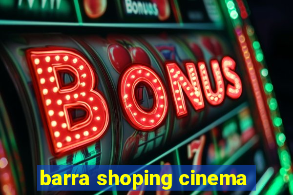 barra shoping cinema