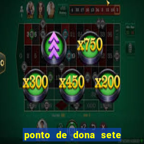 ponto de dona sete encruzilhadas chamei como eu chamei
