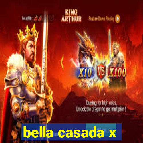 bella casada x
