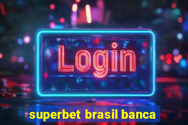 superbet brasil banca