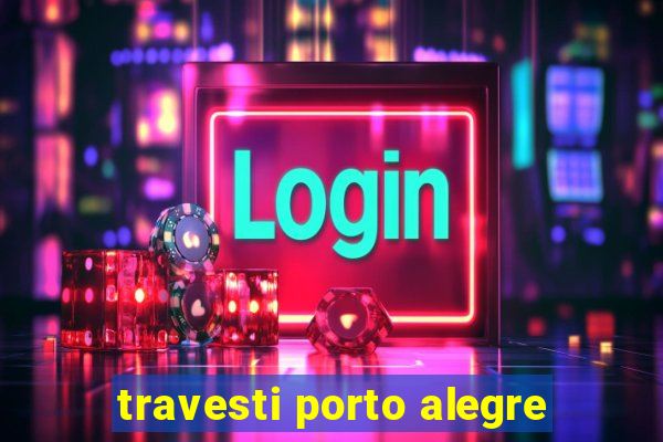 travesti porto alegre
