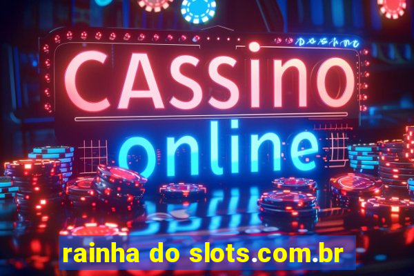 rainha do slots.com.br