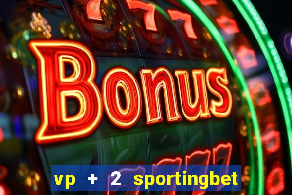 vp + 2 sportingbet o que significa