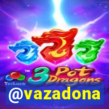 @vazadona