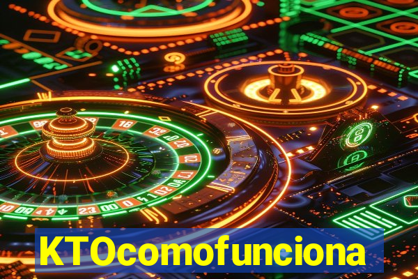 KTOcomofunciona