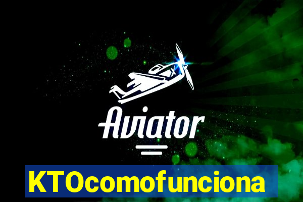 KTOcomofunciona