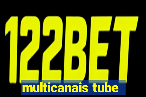 multicanais tube