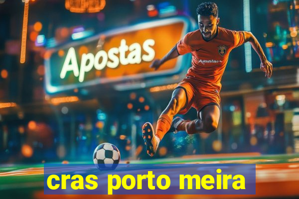 cras porto meira