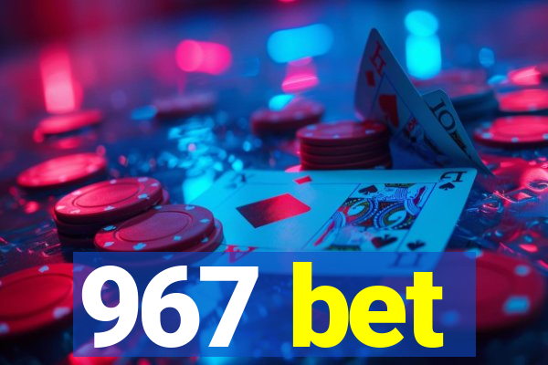 967 bet