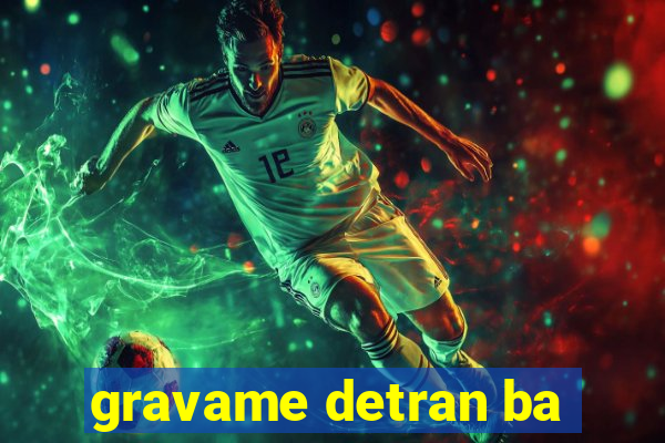 gravame detran ba