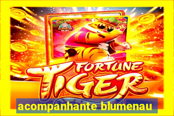 acompanhante blumenau