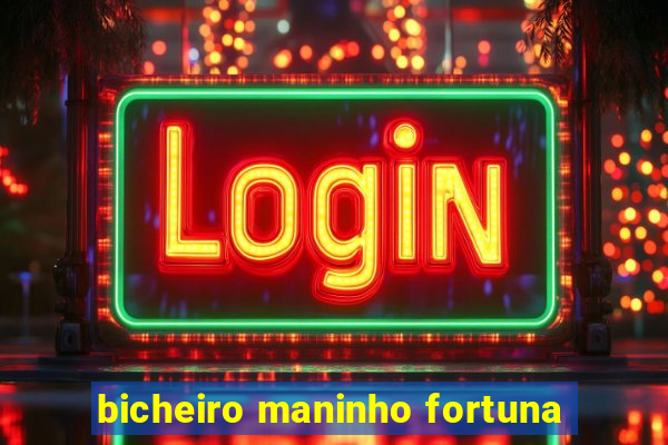 bicheiro maninho fortuna