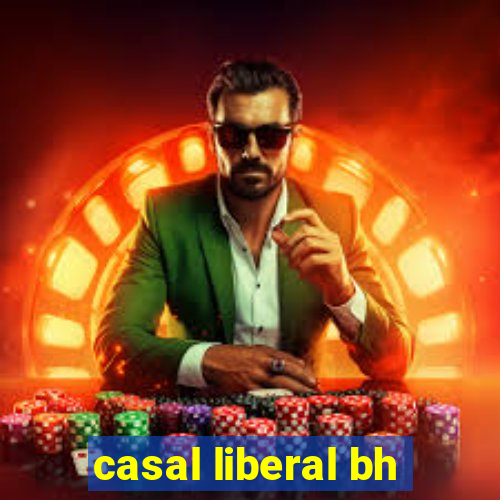 casal liberal bh