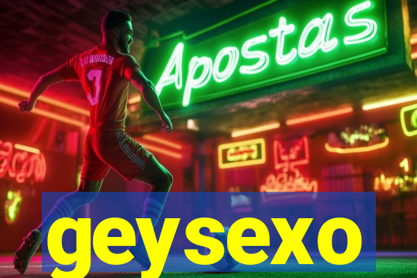 geysexo