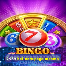 2959 bet com paga mesmo