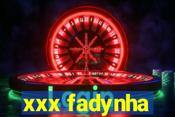 xxx fadynha