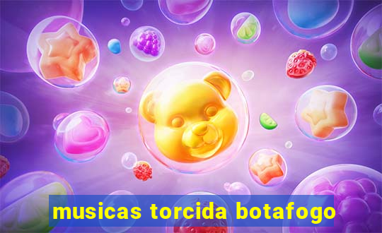 musicas torcida botafogo