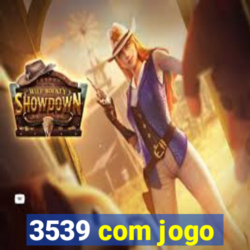 3539 com jogo