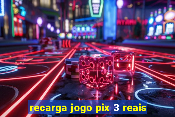 recarga jogo pix 3 reais