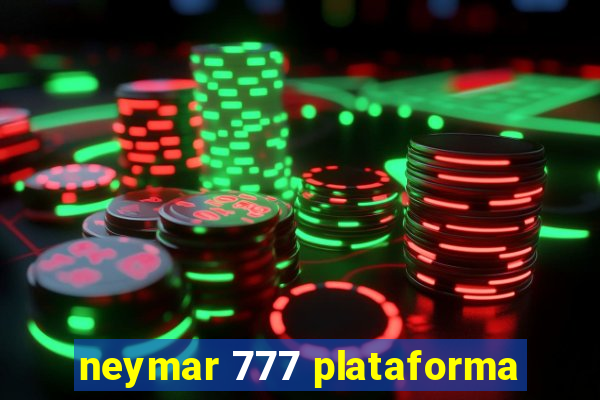neymar 777 plataforma