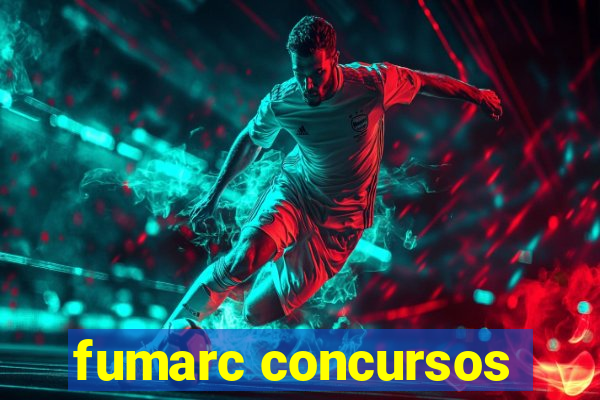 fumarc concursos