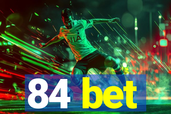 84 bet