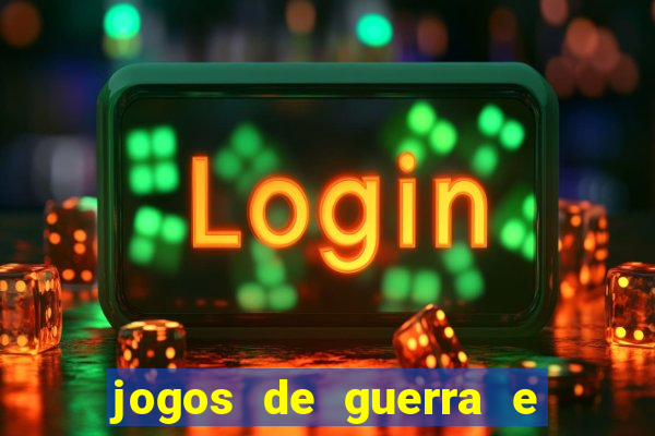 jogos de guerra e de estrategia