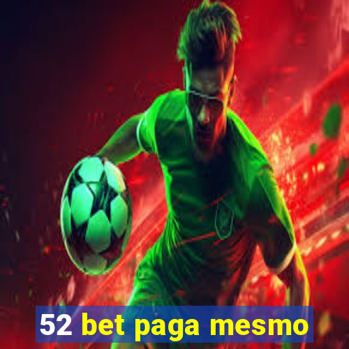 52 bet paga mesmo