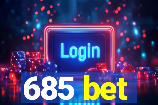 685 bet