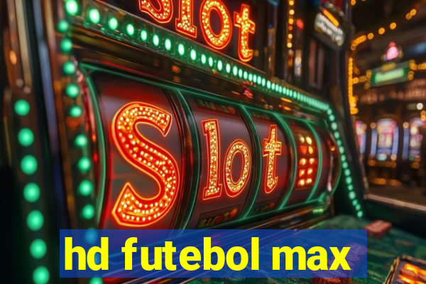 hd futebol max