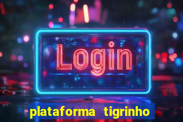 plataforma tigrinho 1 real